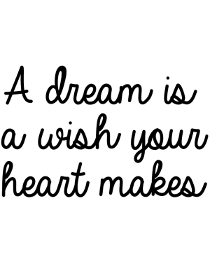 Väggtext A dream is a wish..