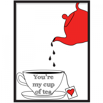 YOU'RE My cup of tea