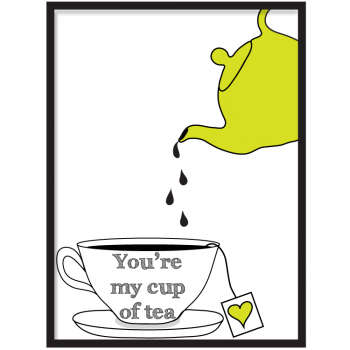 YOU'RE My cup of tea