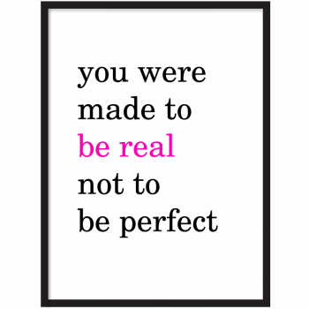 Be real