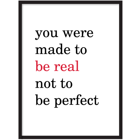 Be real
