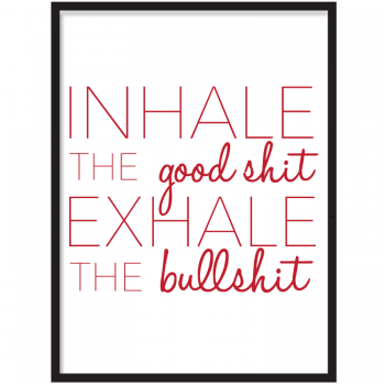 Inhale The Good Shit