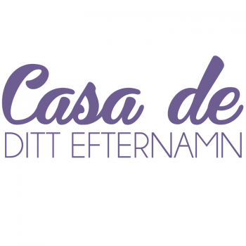 Väggtext Casa de (eget efternamn)