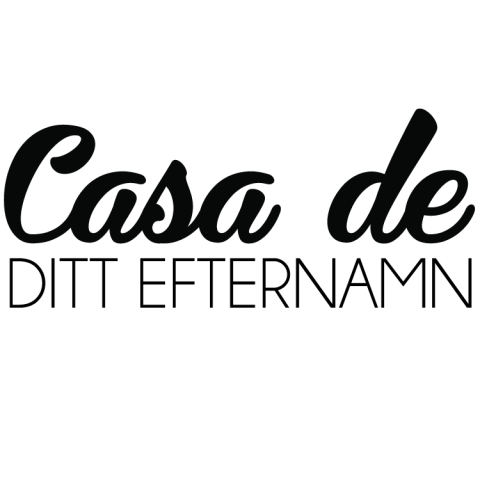 Väggtext Casa de (eget efternamn)