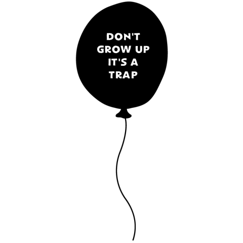 DON'T GROW UP