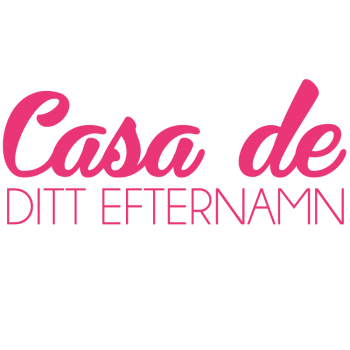 Väggtext Casa de (eget efternamn)